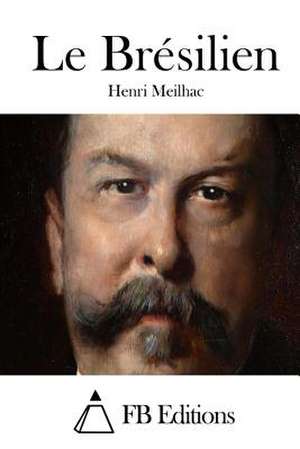 Le Bresilien de Henri Meilhac