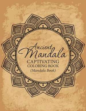 Ancient Mandala Captivitying Coloring Book(mandala Book) de M. R. Bellinger