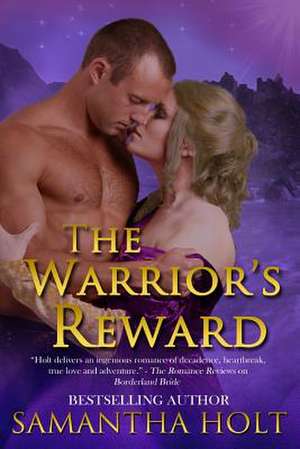 The Warrior's Reward de Samantha Holt