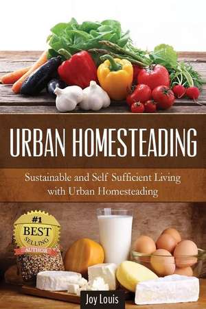 Urban Homesteading de Joy Louis