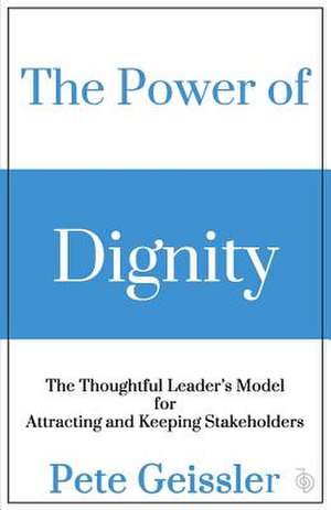 The Power of Dignity de Pete Geissler