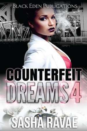 Counterfeit Dreams 4 de Sasha Ravae