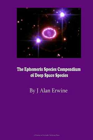 The Ephemeris Species Compendium of Deep Space Species de J. Alan Erwine