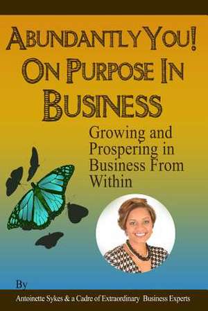 Abundantly You! on Purpose in Business de Antoinette Sykes