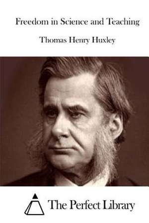 Freedom in Science and Teaching de Thomas Henry Huxley