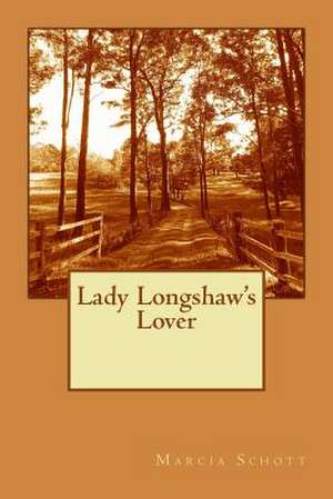 Lady Longshaw's Lover de Marcia Schott