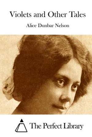 Violets and Other Tales de Alice Dunbar Nelson