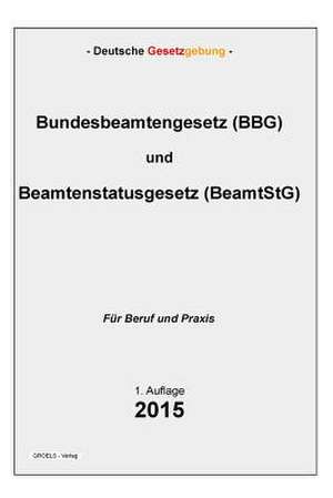 Bundesbeamtengesetz (Bbg) Und Beamtenstatusgesetz (Beamtstg) de Groelsv Verlag