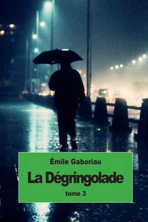 La Degringolade de Emile Gaboriau