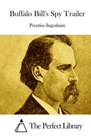 Buffalo Bill's Spy Trailer de Prentiss Ingraham