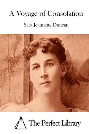 A Voyage of Consolation de Sara Jeannette Duncan