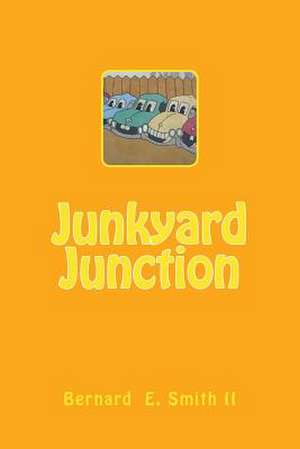 Junkyard Junction de MR Bernard E. Smith II