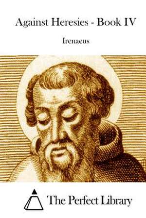 Against Heresies - Book IV de Irenaeus