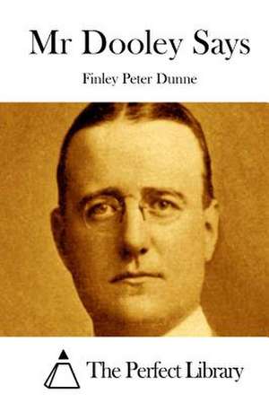 MR Dooley Says de Finley Peter Dunne