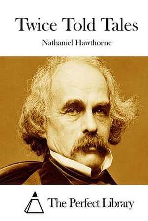 Twice Told Tales de Nathaniel Hawthorne