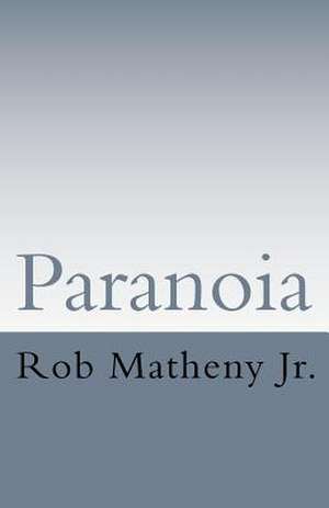 Paranoia de Rob E. Matheny Jr