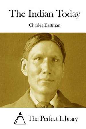 The Indian Today de Charles Eastman