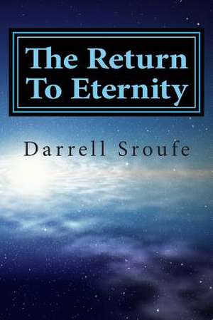 The Return to Eternity de Darrell Sroufe