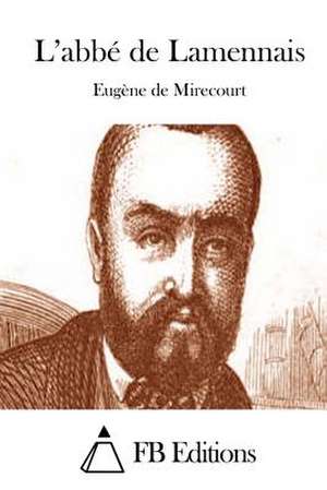 L'Abbe de Lamennais de Eugene De Mirecourt