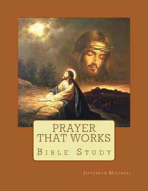 Prayer That Works de Rev Jefferson Wade Mitchell