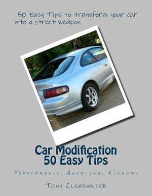 Car Modification 50 Easy Tips de MR Tony Clearwater