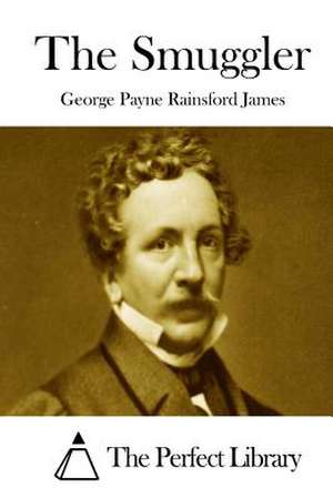 The Smuggler de George Payne Rainsford James