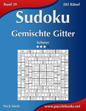 Sudoku Gemischte Gitter - Schwer - Band 39 - 282 Ratsel de Nick Snels