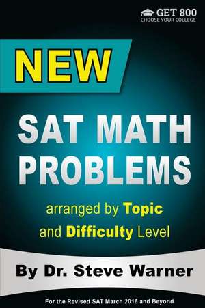 New SAT Math Problems Arranged by Topic and Difficulty Level de Steve Warner