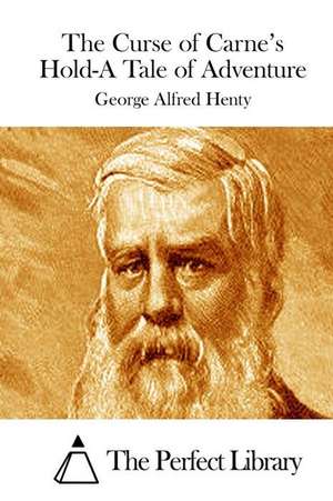 The Curse of Carne's Hold-A Tale of Adventure de George Alfred Henty