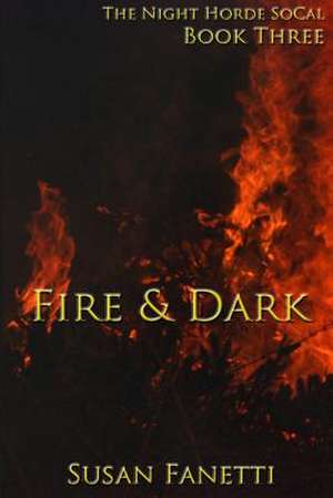 Fire & Dark de Susan Fanetti