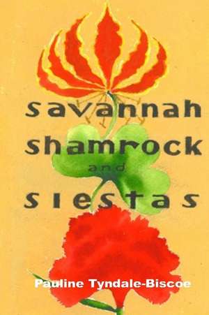 Savannah, Shamrock and Siestas de Pauline Ailsa Tyndale-Biscoe