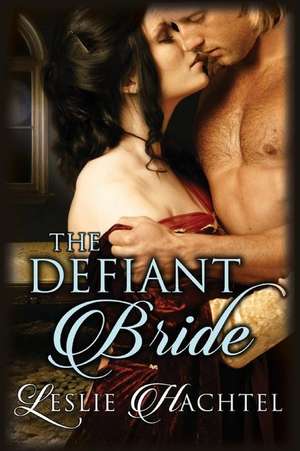 The Defiant Bride de Leslie Hachtel