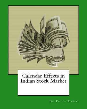 Calendar Effects in Indian Stock Market de Dr Priya Rawal