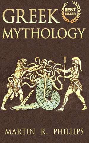 Greek Mythology de Martin R. Phillips