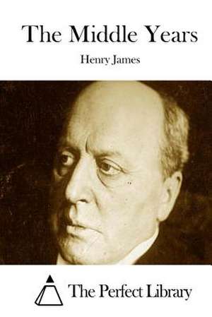The Middle Years de Henry James