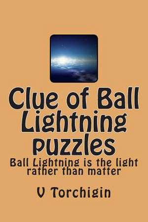 Clue of Ball Lightning Puzzles de V. P. Torchigin