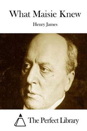 What Maisie Knew de Henry James