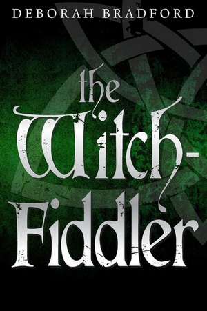 The Witch-Fiddler de Deborah Bradford