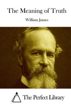 The Meaning of Truth de William James