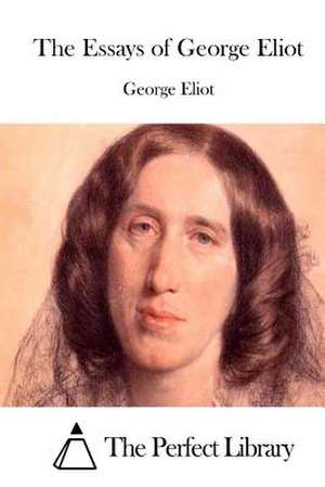 The Essays of George Eliot de George Eliot