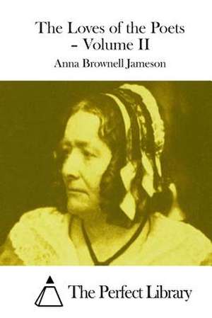 The Loves of the Poets - Volume II de Anna Brownell Jameson