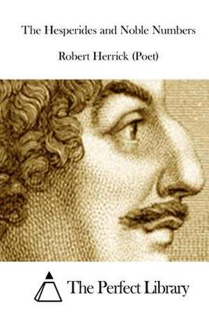 The Hesperides and Noble Numbers de Robert Herrick (Poet)