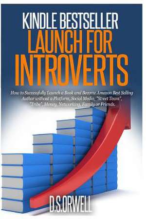 Kindle Bestseller Launch for Introverts de D. S. Orwell