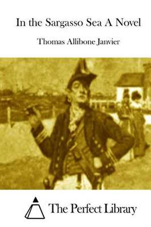 In the Sargasso Sea a Novel de Thomas Allibone Janvier