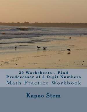 30 Worksheets - Find Predecessor of 2 Digit Numbers de Kapoo Stem