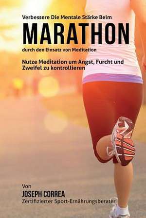 Verbessere Die Mentale Starke Beim Marathon Durch Den Einsatz Von Meditation de Correa (Zertifizierter Meditationslehrer