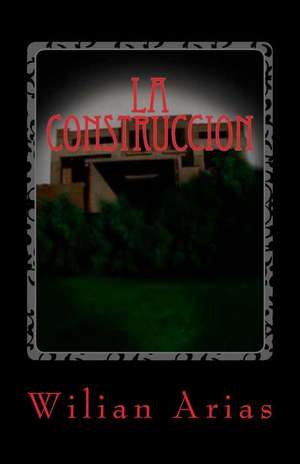 La Construccion de Wilian A. Arias