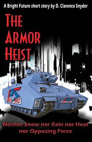 The Armor Heist de D. Clarence Snyder