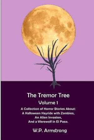 The Tremor Tree Volume 1 de W. P. Armstrong