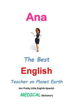 Ana, the Best English Teacher on Planet Earth de J. L. Leyva